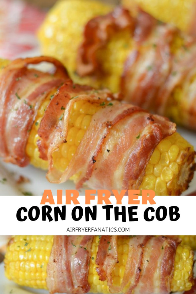 AIR FRYER BACON WRAPPED CORN ON THE COB