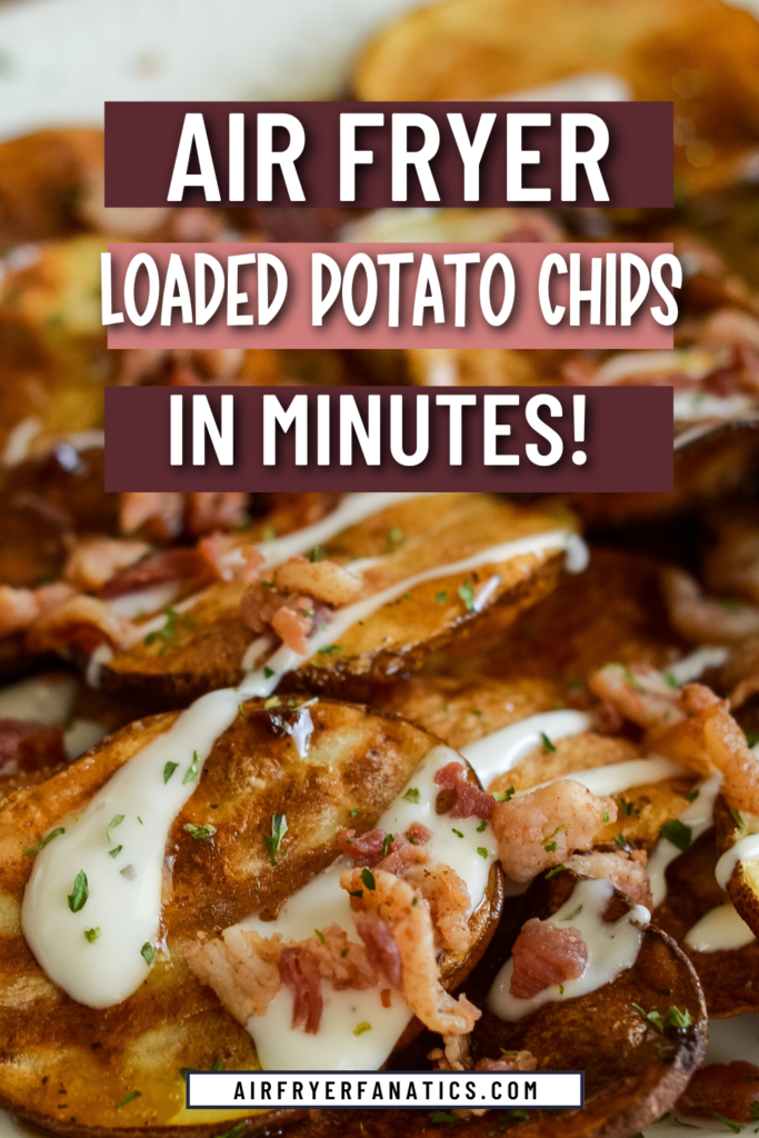 AIR FRYER LOADED POTATO CHIPS