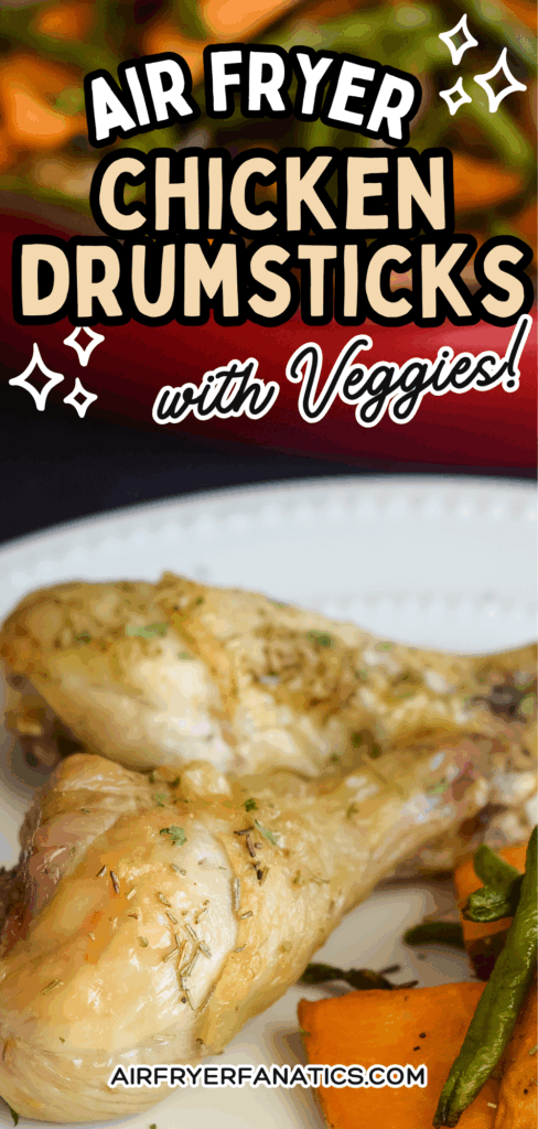 air fryer chicken drumsticks with vegetables one dish dinner
